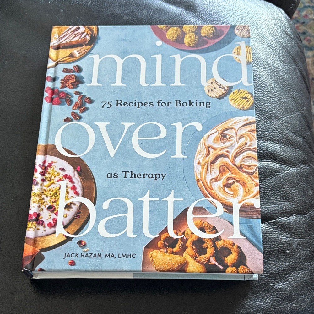 Mind Over Batter: 75 Recipes for Baking as Therapy Cookbook